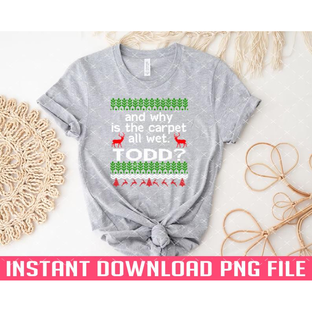 TT1101244347-AND WHY IS THE CARPET ALL WET TODD PNG files for sublimation.jpg