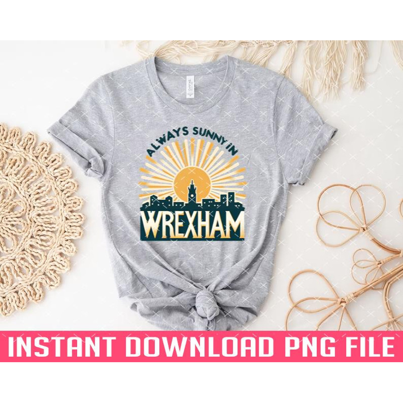 TT1101244357-Always Sunny in Wrexham PNG files for sublimation.jpg