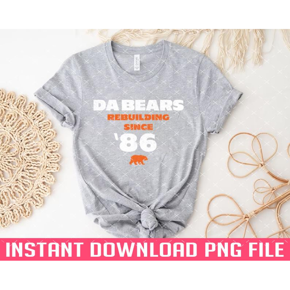 TT1101243704-Da Bears Rebuilding Since 86 PNG files for sublimation.jpg