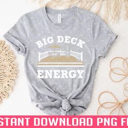 big deck energy png files for sublimation