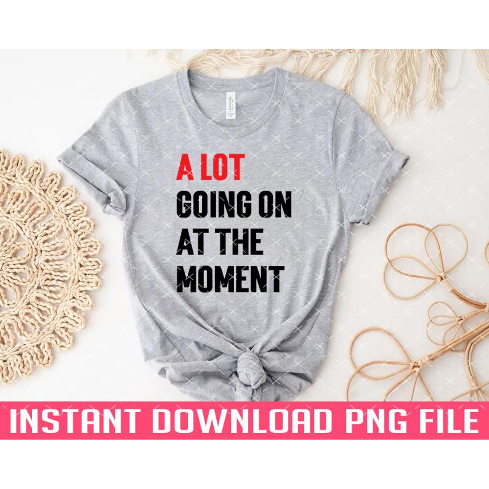 TT1101244459-A Lot Going On At The Moment v3 PNG files for sublimation.jpg