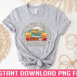banned books i survived reading banned books book lover png files for sublimation