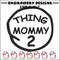 Thing mommy 2 Embroidery Design, Embroidery File, logo Embroidery, logo shirt, Embroidery design, Digital download..jpg