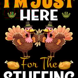 i'm just here for the stuffing svg, thanksgiving t shirt design, thanksgiving svg, thankful svg, turkey svg, cut file