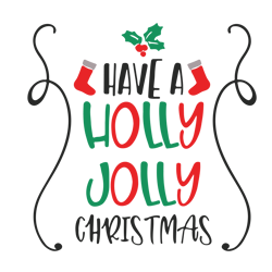 have a holly jolly christmas svg, merry christmas svg, funny christmas svg, christmas svg, holiday svg, digital download