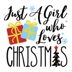just a girl who loves christmas svg, saying merry christmas girls shirt design, logo christmas svg, instant download