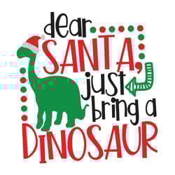 dear santa just bring a dinosaur svg, dinosaur santa svg, merry christmas svg, christmas svg, instant download