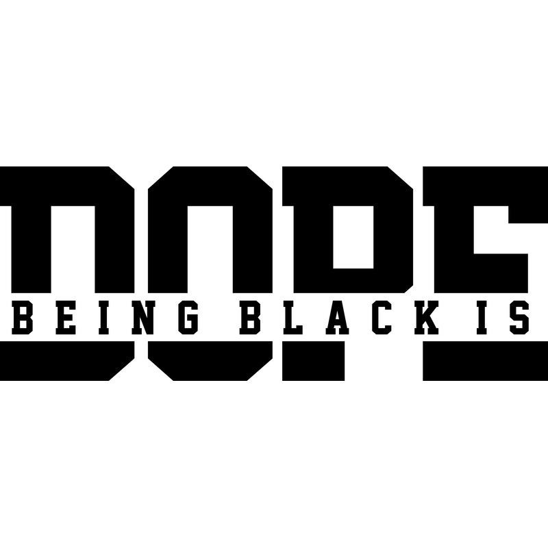 BEING BLACK IS DOPE.png