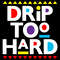 DRIP TOO HARD.jpg