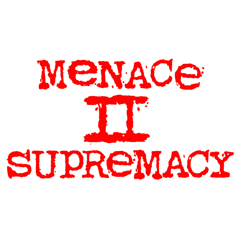 MENACE TO SUPREMACY.jpg