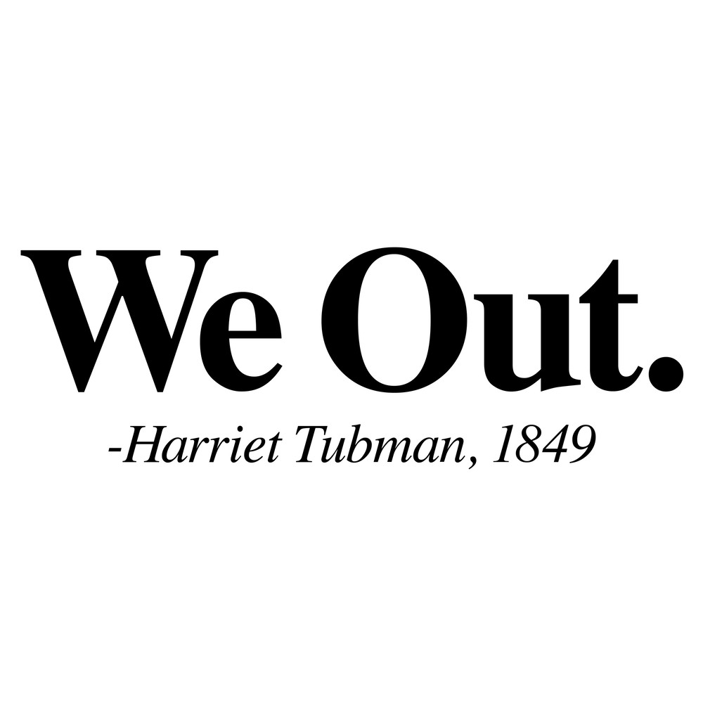 WE OUT - HARRIET TUBMAN.jpg