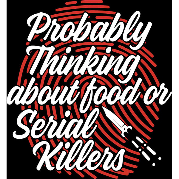 Probably Thinking About Food Serial Killers Svg, Serial Kill - Inspire ...