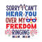 Sorry I Can't Hear You Over My Freedom Ringing-01.jpg
