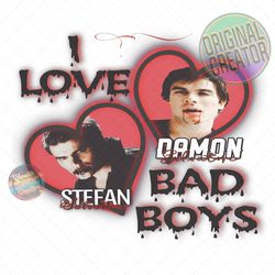 I LOVE A BAD BOY STEFAN AND DAMON SALVATORE SUBLIMATION, Vampire Diaries DTF png Clipart