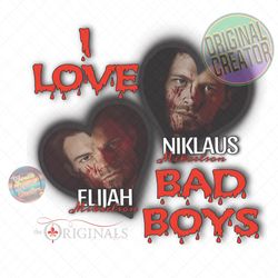 I LOVE BAD BOYS KLAUS AND ELIJAH MIKAELSON SUBLIMATION, The originals png dtf Clipart