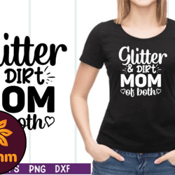 glitter and dirt mom of both svg