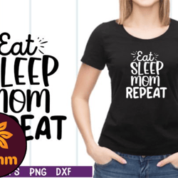 eat sleep mom repeat svg