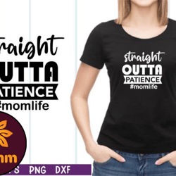 straight outta patience momlife svg