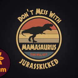 dont mess with mamasaurus mother