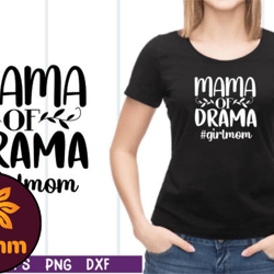 mama of drama girl mom svg