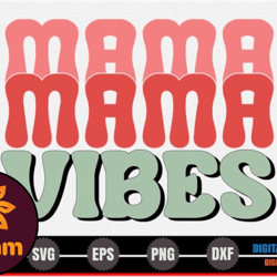 mama vibes – mothers day svg