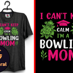 I Cant Keep Calm Mothers Day T-Shirt Design 156