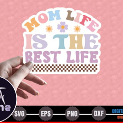 mom life is the best life – mothers day