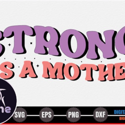 Strong As a Mother – Mothers Day SVG