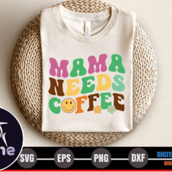 mama, mother day png, mother day png needs coffee