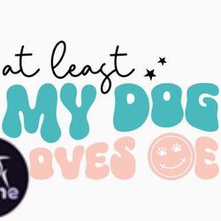 at least my dog loves me design 379