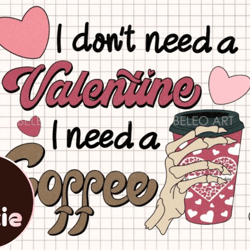 i dont need valentine i need coffee png