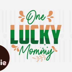 One Lucky Mommy,St. Patricks Svg Design181