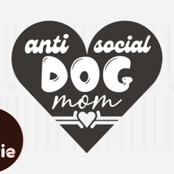 Anti-social Dog Mom,Mothers Day SVG Design173