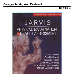 Test Bank for Physical Examination and Health Assessment Canadian, 4th Edition by Jarvis, 9780323827416, Covering