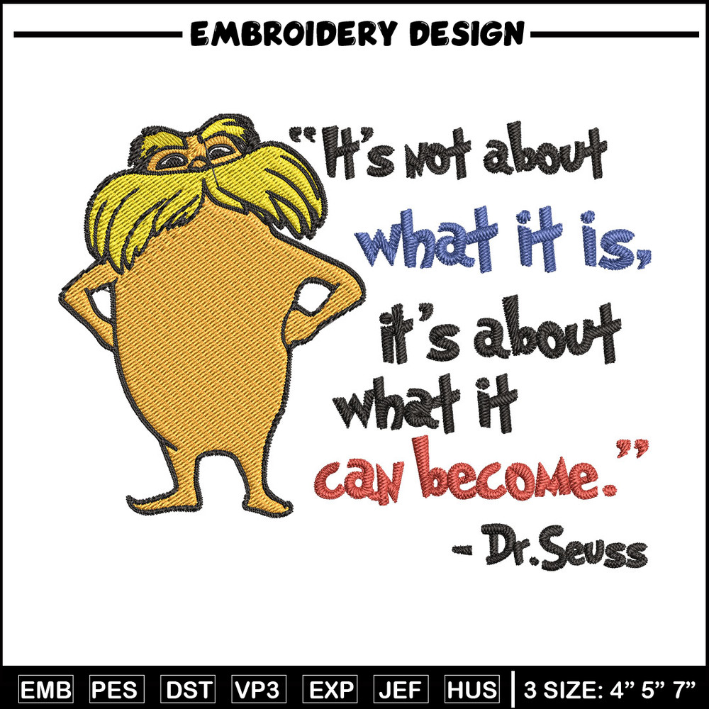 It's not about what it is it's about what it can become Embroidery Design, Dr Seuss Embroidery, Digital download..jpg