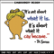 It's not about what it is it's about what it can become Embroidery Design, Dr Seuss Embroidery, Digital download..jpg
