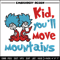 Kid You'll Move Mountains Embroidery Design, Dr seuss Embroidery, Embroidery File, Embroidery design, Digital download..jpg