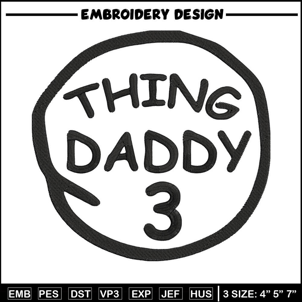 Thing Daddy 3 Embroidery Design, Embroidery File, logo Embroidery, logo shirt, Embroidery design, Digital download..jpg