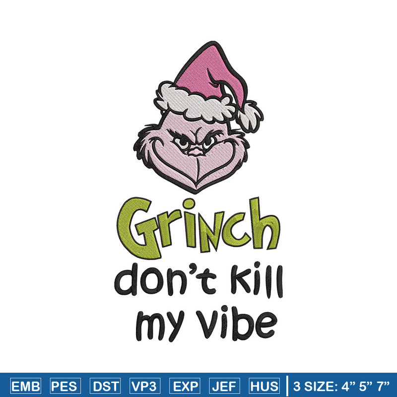 Dont kill my vibe Embroidery Design, Grinch Embroidery,Embroidery File, Chrismas Embroidery,Anime shirt,Digital download.jpg