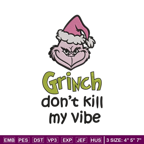 Dont kill my vibe Embroidery Design, Grinch Embroidery,Embroidery File, Chrismas Embroidery,Anime shirt,Digital download.jpg