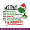 Grinch my day embroidery design, Grinch embroidery, Chrismas design,Embroidery shirt, Embroidery file, Digital download.jpg