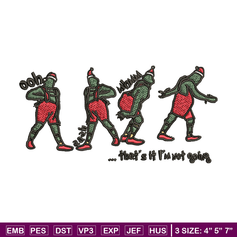 Grinch That's It I'm Not Going Embroidery design, Grinch Christmas Embroidery, Grinch design, Digital download..jpg