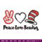 Peace Love Reading Dr seuss Embroidery Design, Dr seuss Embroidery, Embroidery File, Embroidery design, Digital download.jpg