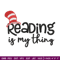 Reading Is My Thing Embroidery Design, Dr seuss Embroidery, Embroidery File, Embroidery design, Digital download..jpg