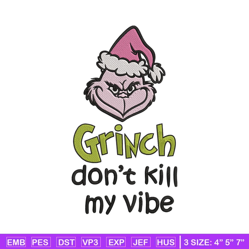 Dont kill my vibe Embroidery Design, Grinch Embroidery,Embroidery File, Chrismas Embroidery,Anime shirt,Digital download.jpg