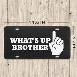 Sketch What's Up Brother License Plate