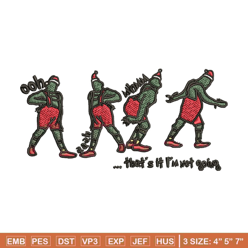 Grinch That's It I'm Not Going Embroidery design, Grinch Christmas Embroidery, Grinch design, Digital download..jpg