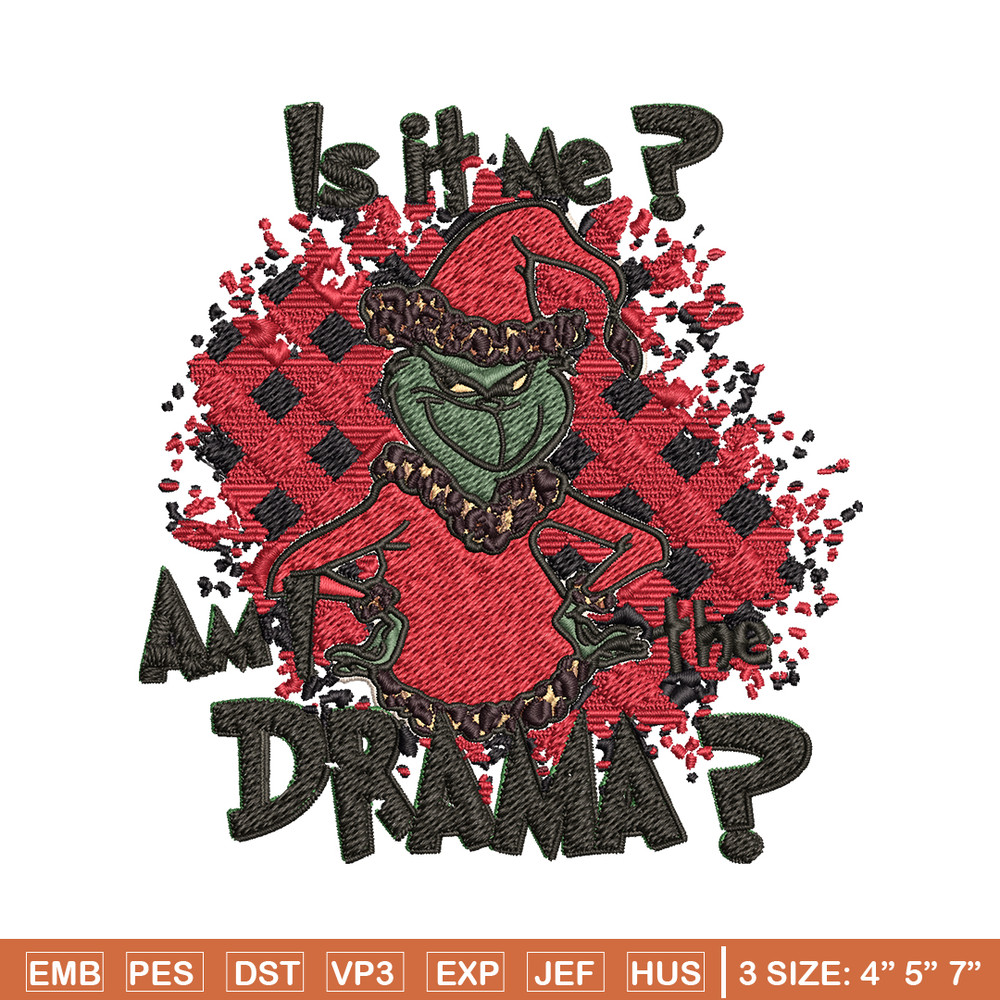 Is It Me Am I The Drama Grinch Christmas Embroidery design, Grinch christmas Embroidery, Grinch design, Instant download.jpg