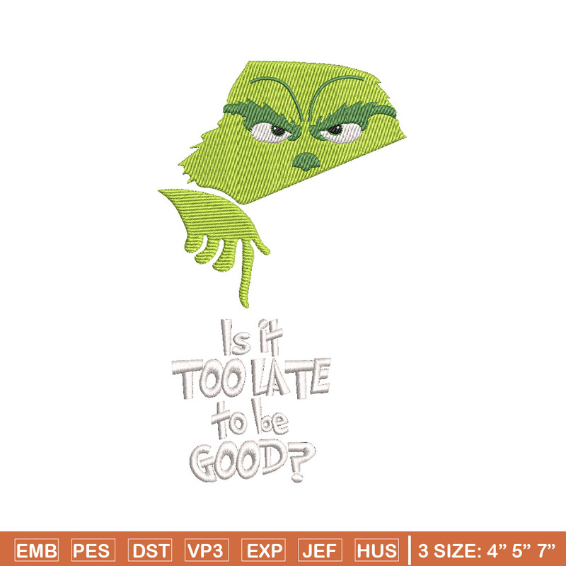 Is it too late embroidery design,Chrismas design, Embroidery shirt, Embroidery file, Grinch embroidery, Digital download.jpg