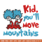 Kid You'll Move Mountains Embroidery Design, Dr seuss Embroidery, Embroidery File, Embroidery design, Digital download..jpg